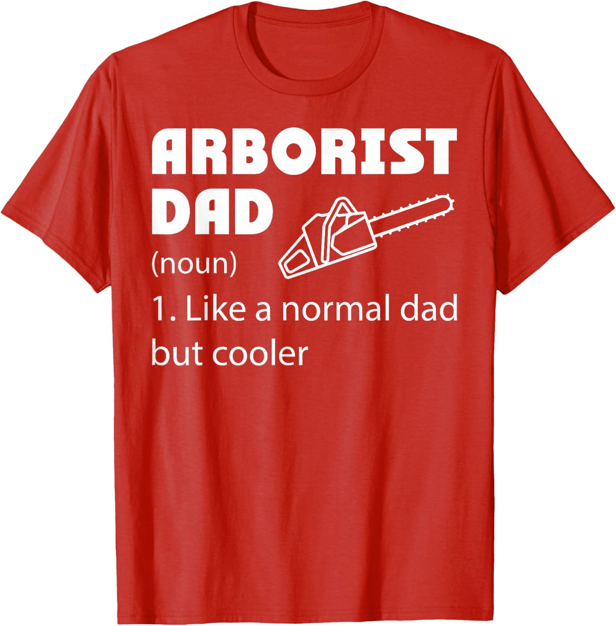 Arborist Dad Logger Tree Surgeon Funny Definition T-Shirt - Red