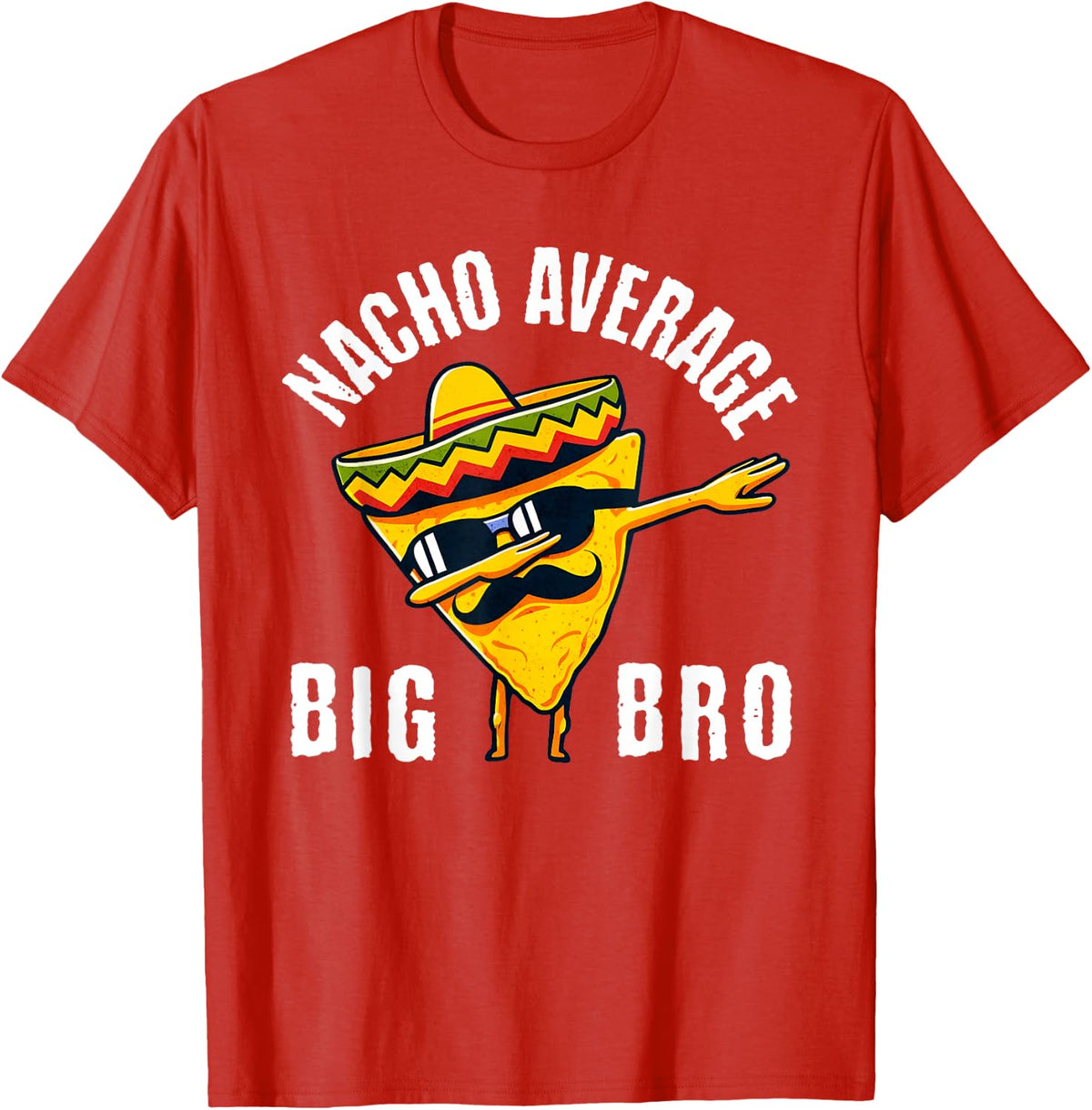 Nacho Average Big Bro Tee Dab Brother Sibling Cinco de Mayo T-Shirt - Red
