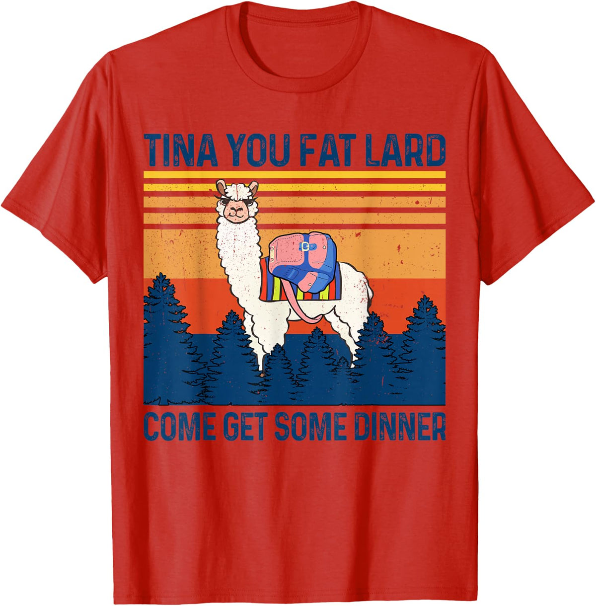 Funny Alpaca Tina You Fat Lard Come Get Some Dinner Tee T-Shirt - Red