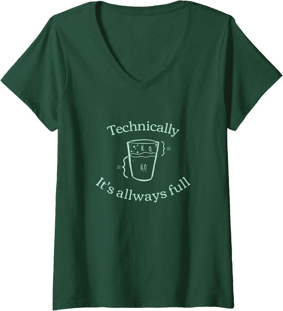 Women's Technically It’s Always Full | Science Physics Chemistry V-Neck T-Shirt - Dark Green