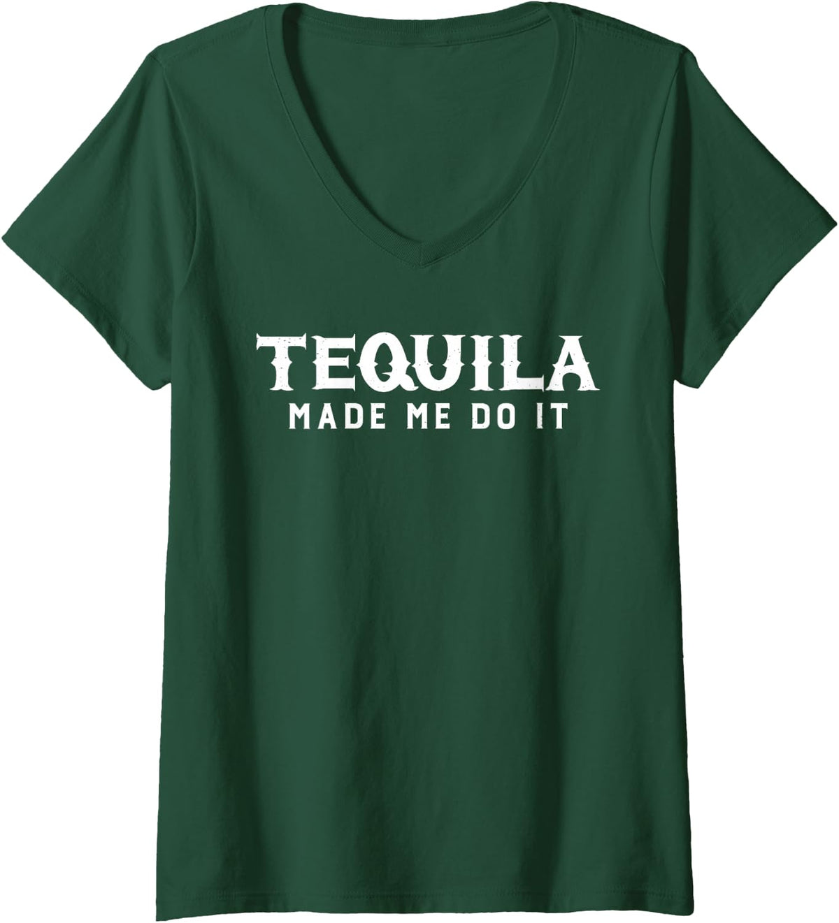 Womens Tequila Made Me Do It Cinco De Mayo Drinking Gift V-Neck T-Shirt - Dark Green