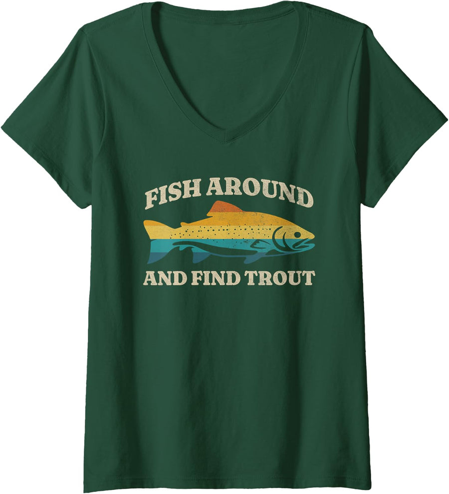 Womens Fish Around and Find Trout Retro Fly Fishing Tee V-Neck T-Shirt - Dark Green