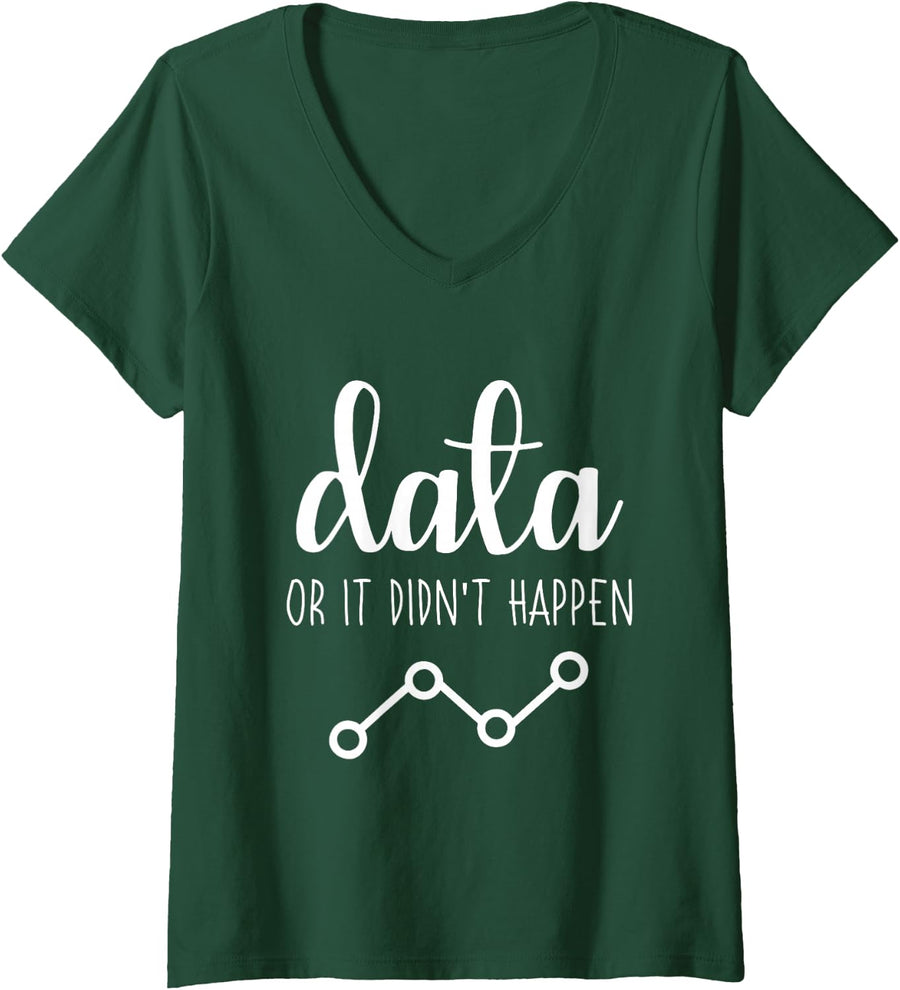 Women's Data Or It Didn't Happen Psychologist Psychology Quote V-Neck T-Shirt - Dark Green