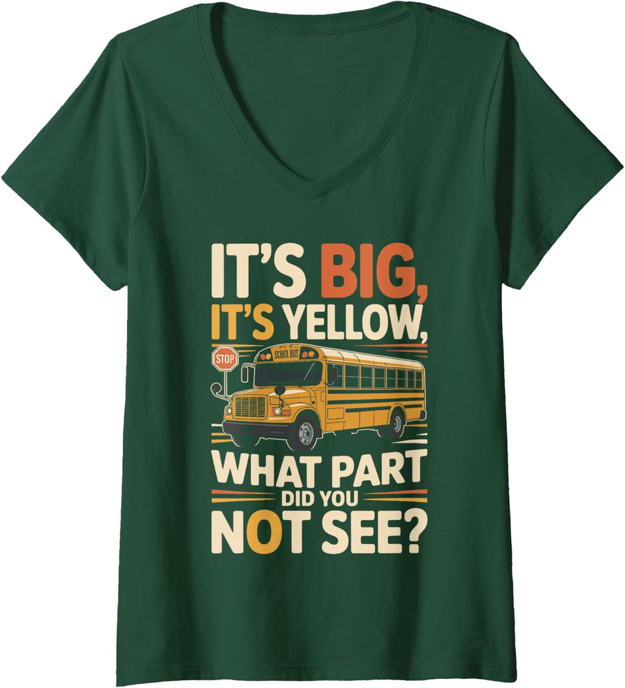 Women's It's Big It's Yellow What Part Did Funny School Bus Driver V-Neck T-Shirt - Dark Green