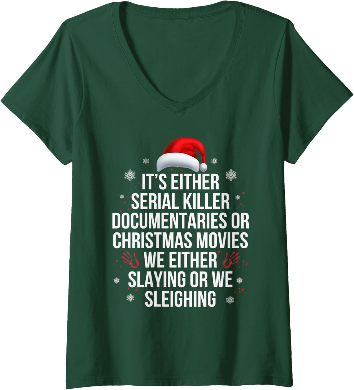 Womens Slaying or Sleighing Serial Killer True Crime Christmas V-Neck T-Shirt - Dark Green