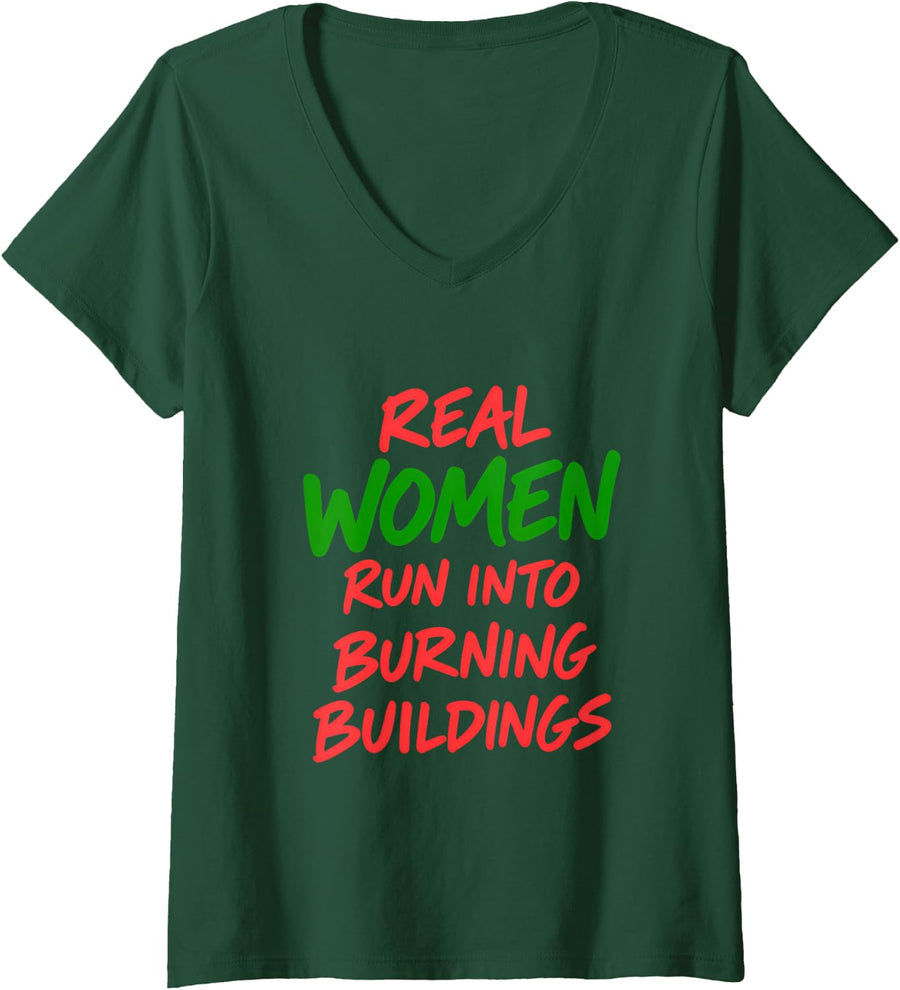 Women's Real Women Run Into Burning Buildings Female Firefighter V-Neck T-Shirt - Dark Green