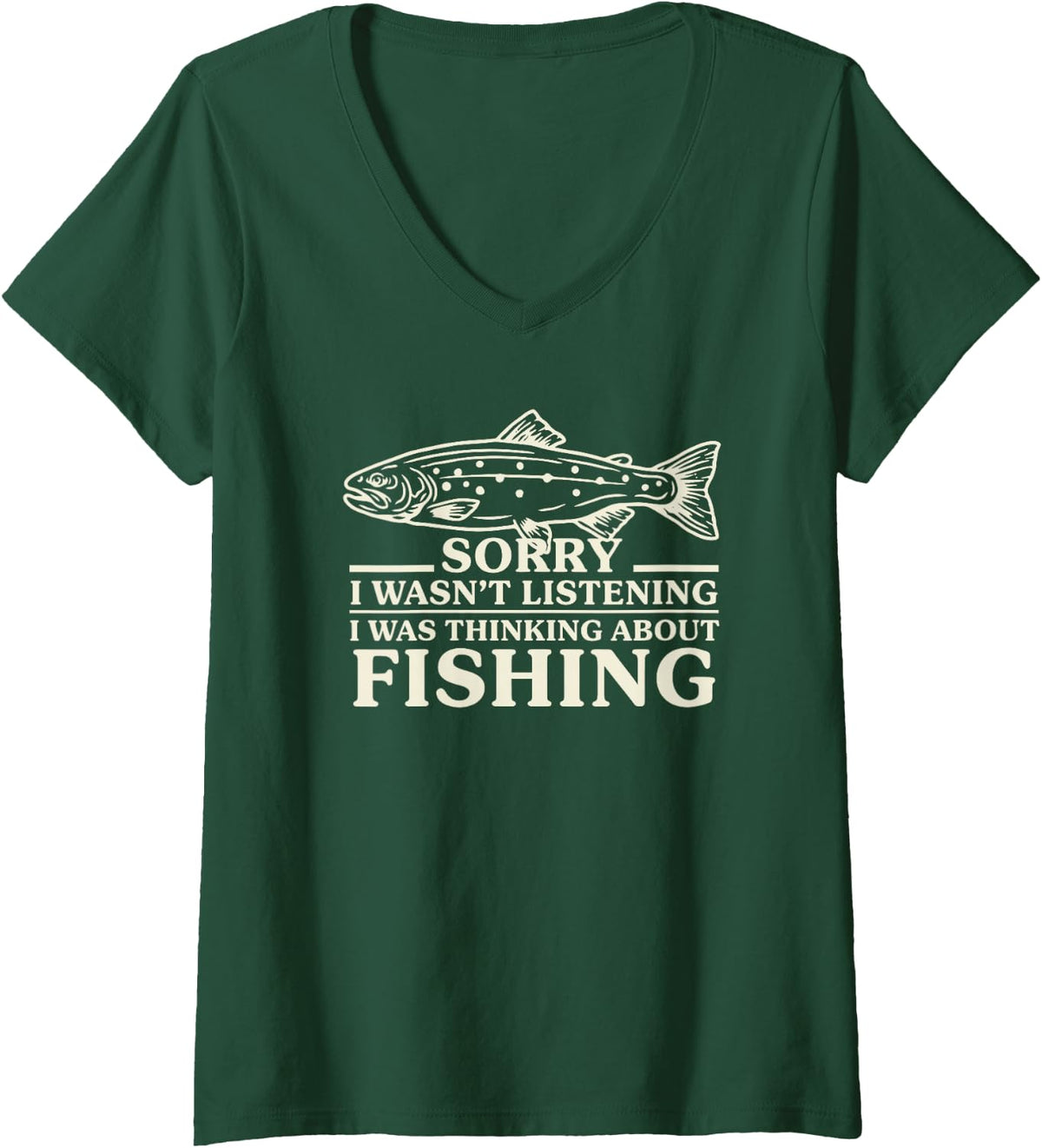 Women's I was Thinking About Fishing Funny Fisherman Humor for Men V-Neck T-Shirt - Dark Green