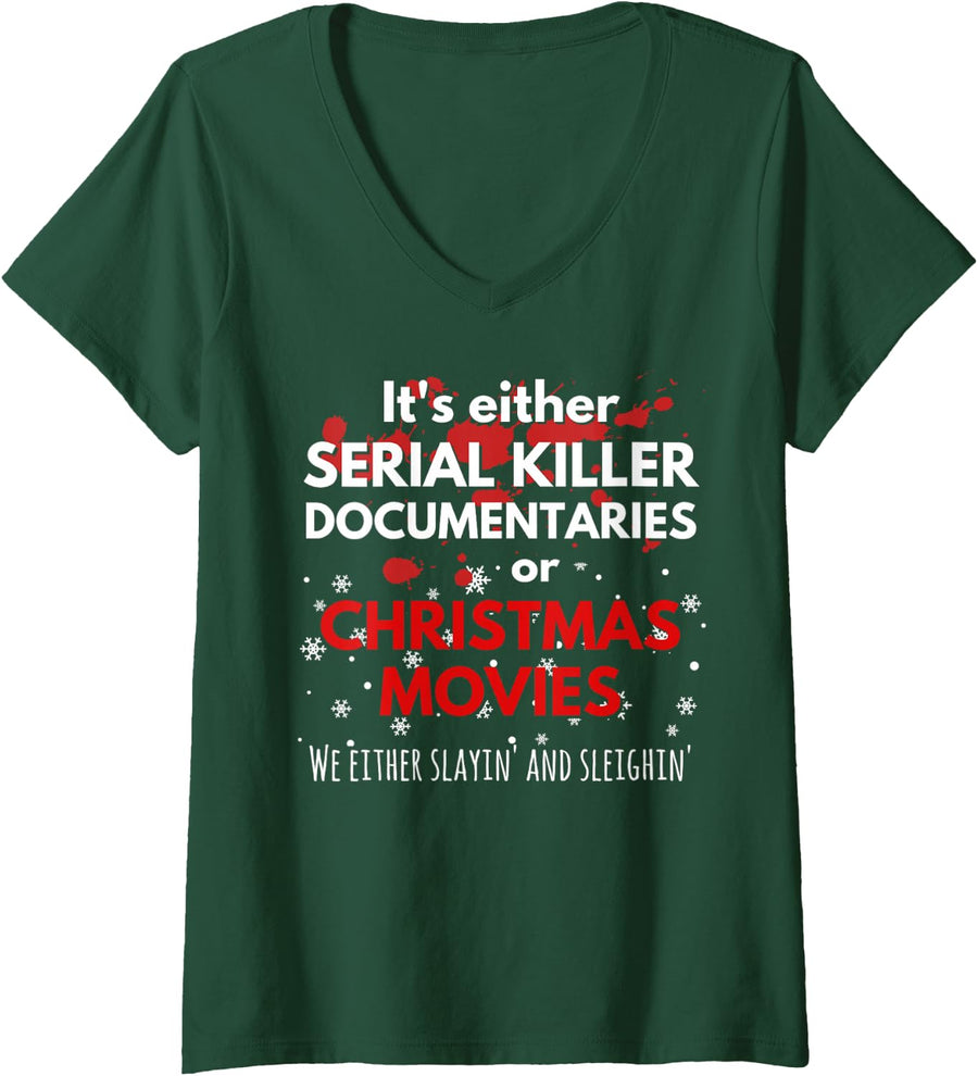 Women's It's Either Serial Killer Documentaries or Christmas Movies V-Neck T-Shirt - Dark Green