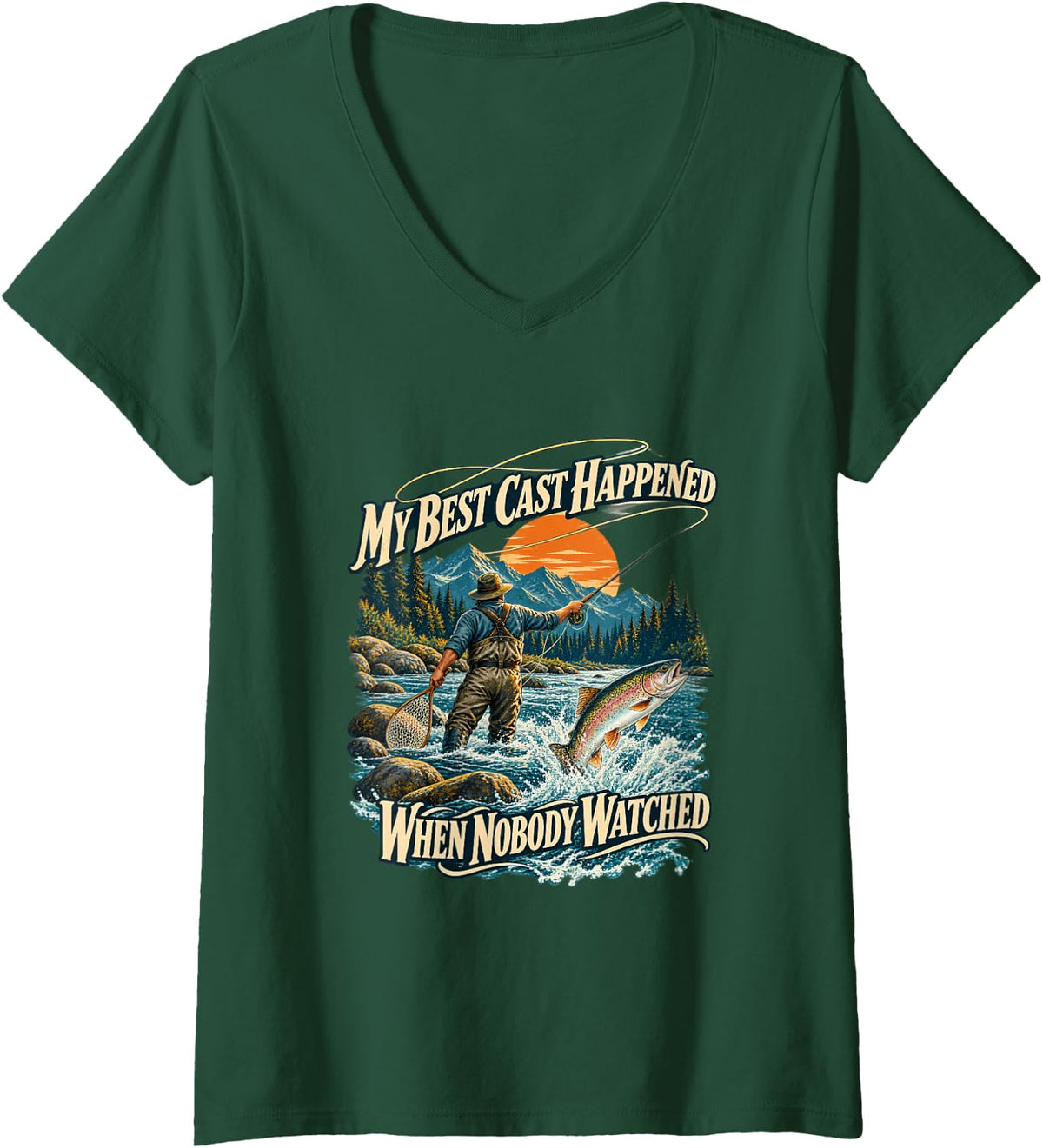 Women's Best Cast When Nobody Watched Funny Fly Fishing V-Neck T-Shirt - Dark Green