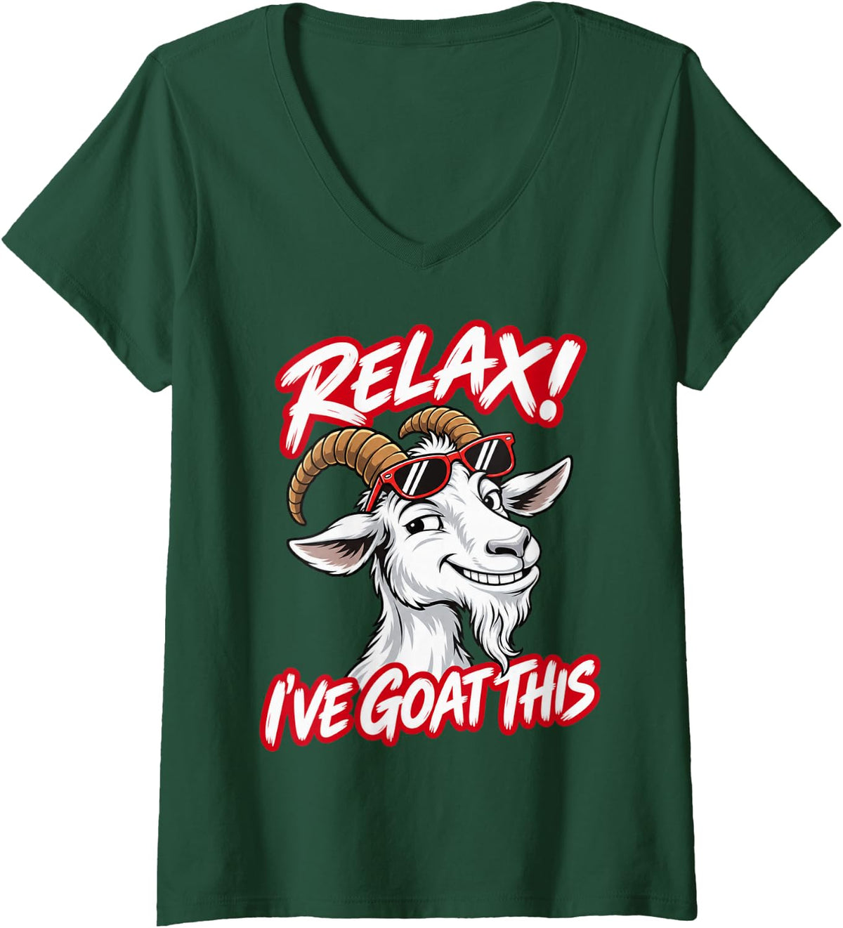 Women's Relax I've Goat This Funny Goat Pun V-Neck T-Shirt - Dark Green