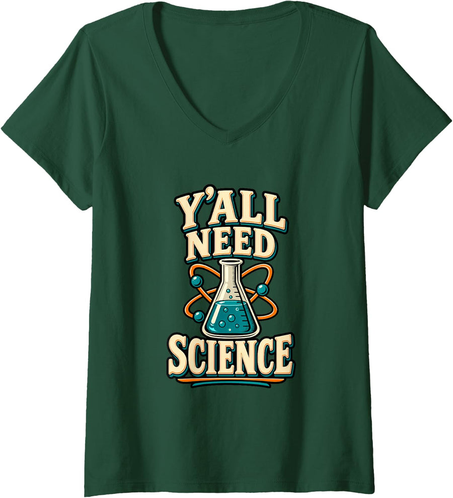 Women's Y'all Need Science Funny Science Teacher STEM V-Neck T-Shirt - Dark Green