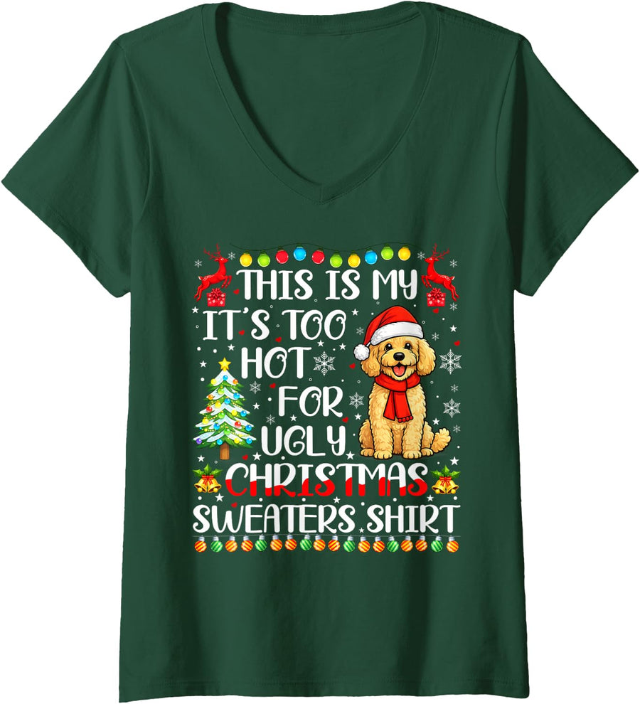 Women's It's Too Hot Ugly Christmas Sweaters Goldendoodle Dog Xmas V-Neck T-Shirt - Dark Green