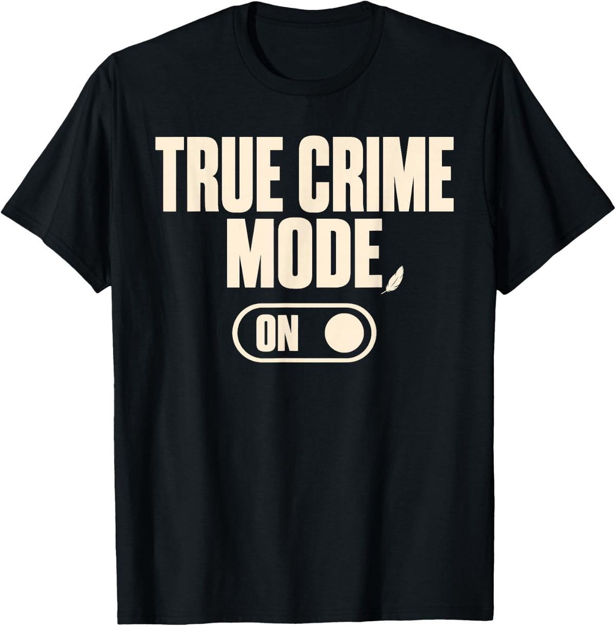 True Crime Mode On Tv Addict Binge T-Shirt - Black