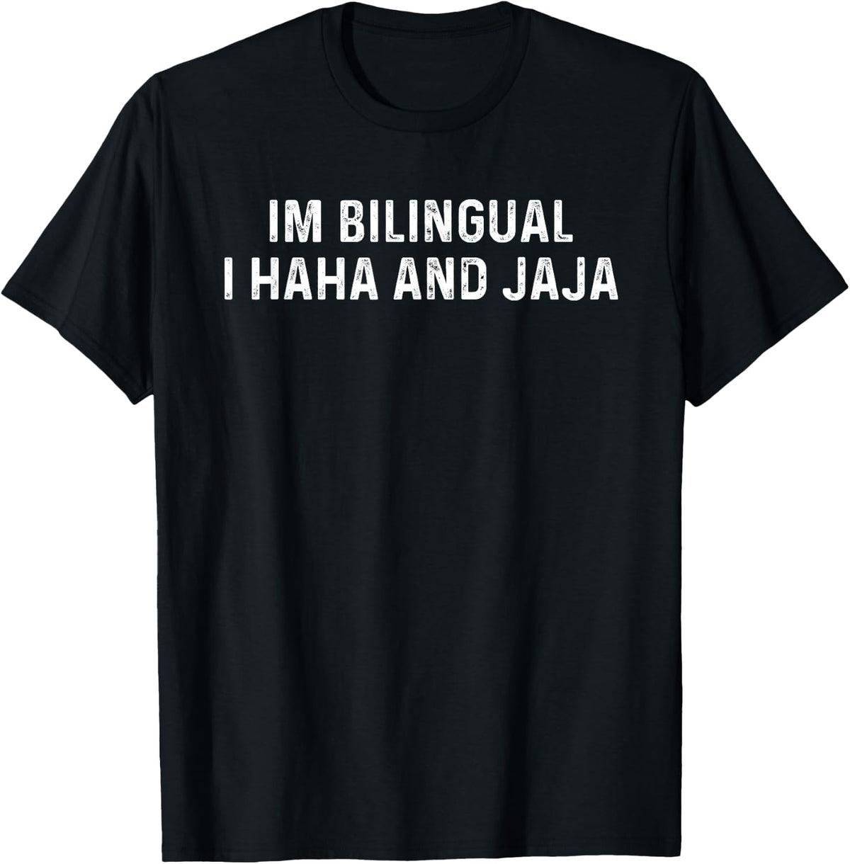 Im Bilingual I Haha and Jaja Funny Spanish Spanglish T-Shirt Tee for Men Women - Black