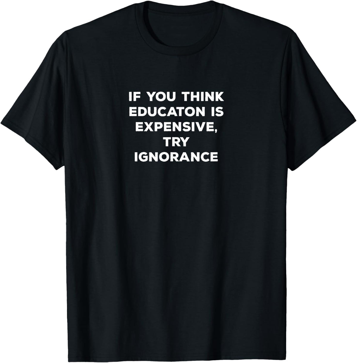 If You Think Education Is Expensive T-Shirt T-Shirt - Black
