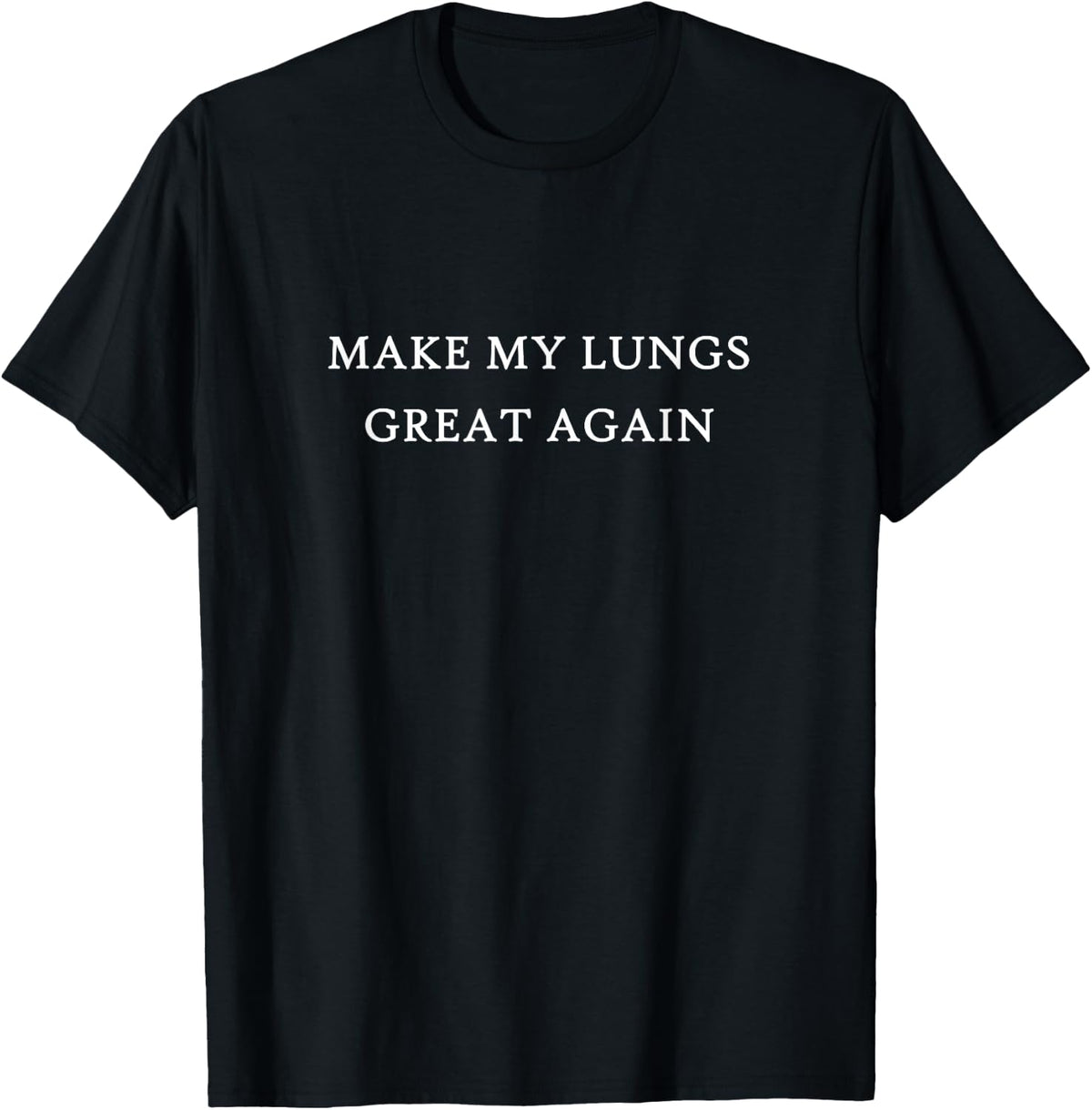 Make My Lungs Great Again Funny Trump T-Shirt Tee Breathing Recovery Gift - Black
