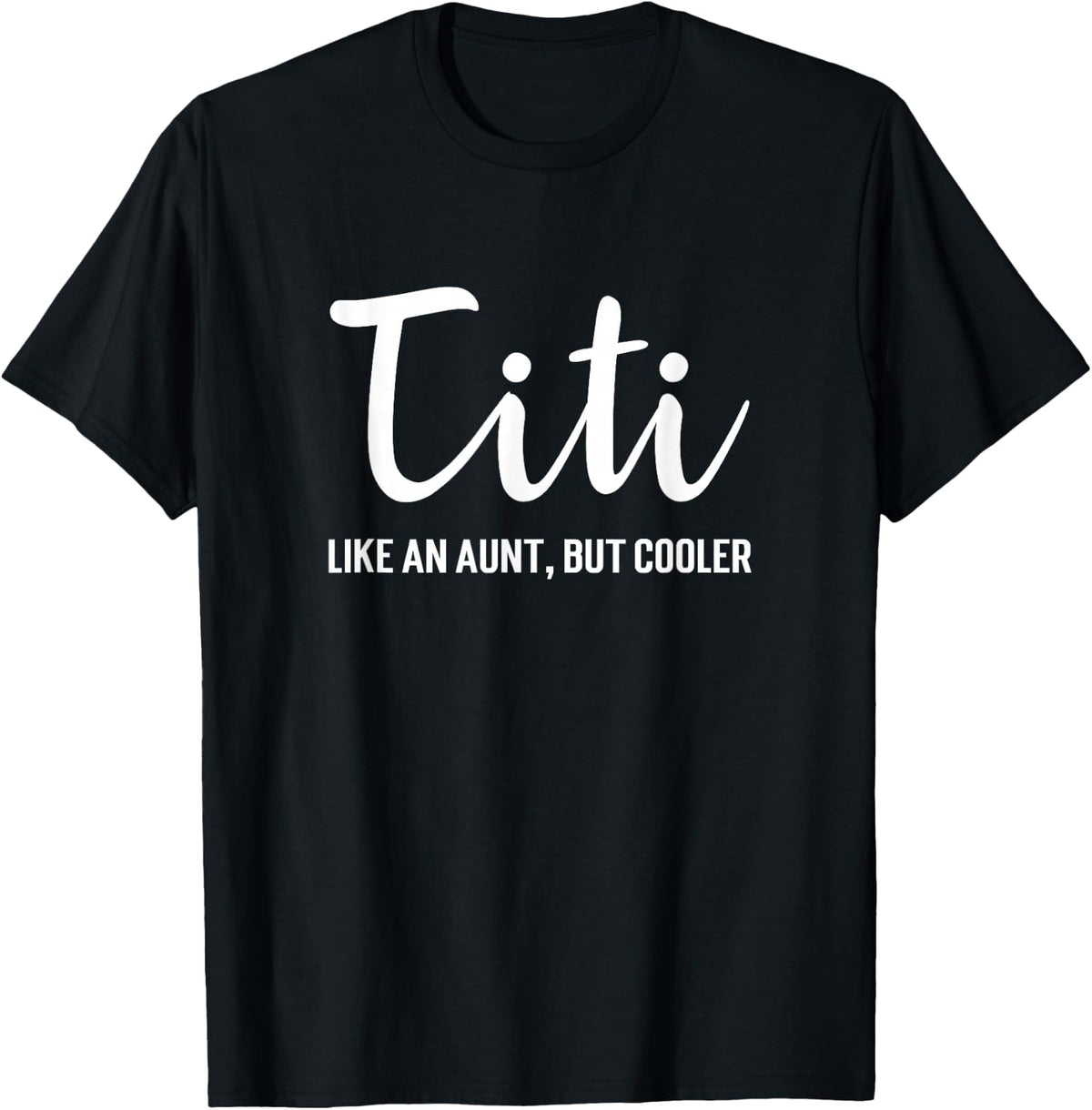 Funny Titi Like An Aunt But Cooler T-Shirt Auntie Gift Tee T-Shirt - Black