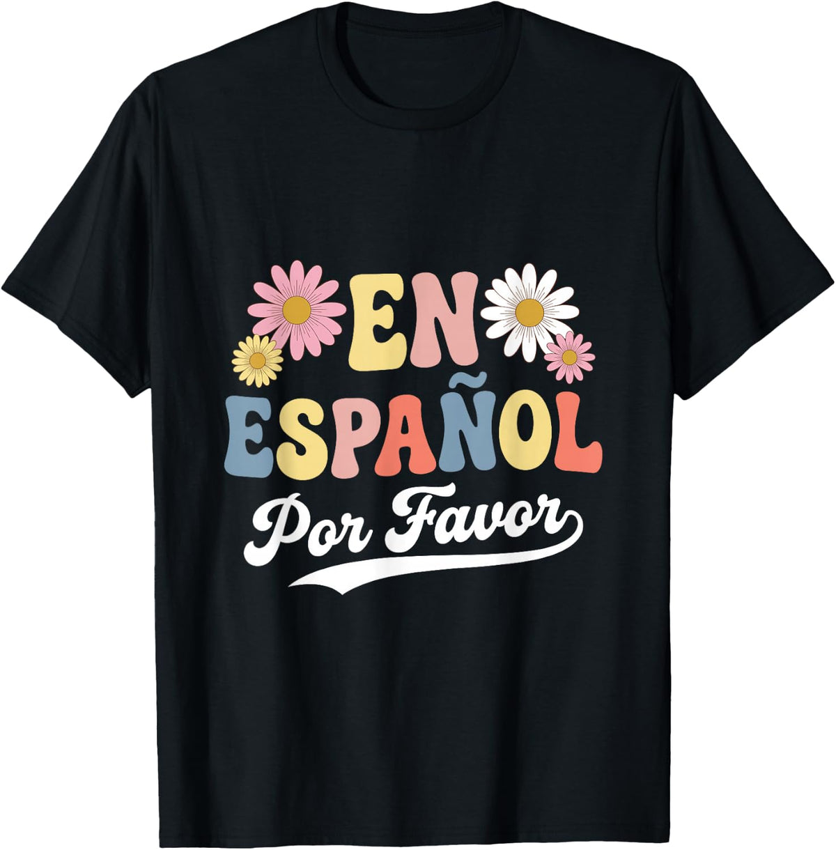 En Espanol Por Favor Spanish Teacher Bilingual Retro Flowers T-Shirt - Black