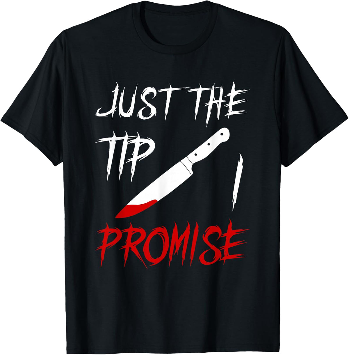 TRUE CRIME / SERIAL KILLER: Just the Tip I promise T-Shirt - Black