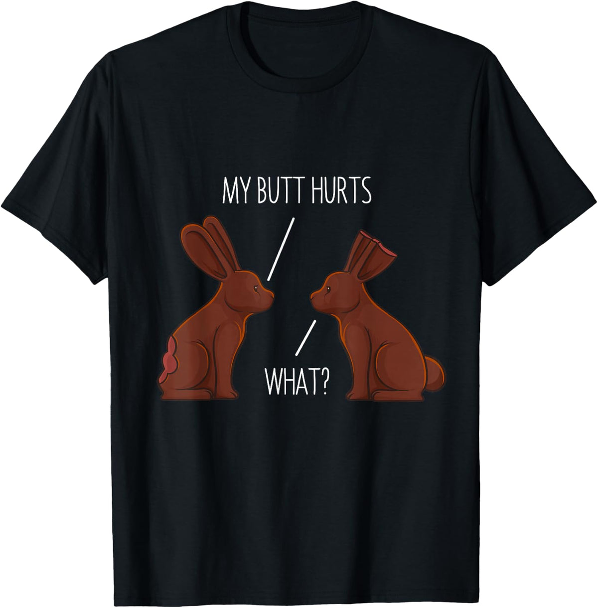 My Butt Hurts Chocolate Bunny Rabbit Easter Men Women Kids T-Shirt - Black