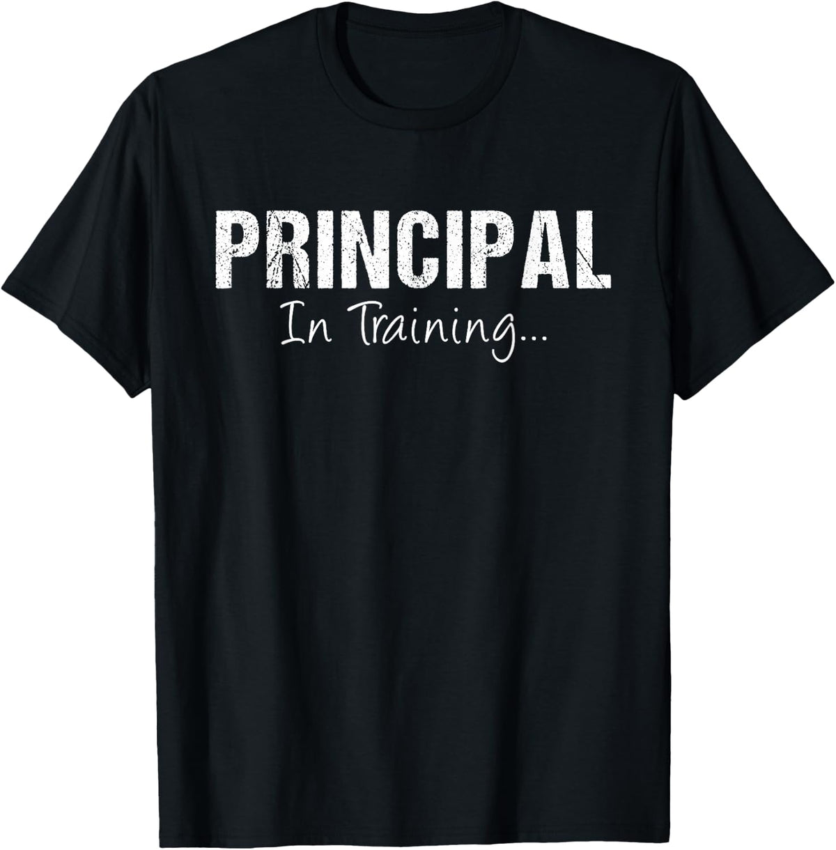 Principal in Training Funny Job Name Future School Principal T-Shirt - Black