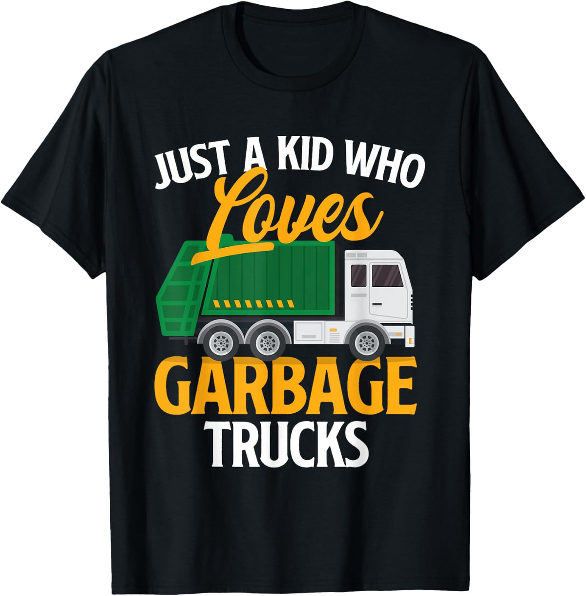 Just A Kid Who Loves Garbage Trucks - Trash Dump Truck Lover T-Shirt - Black