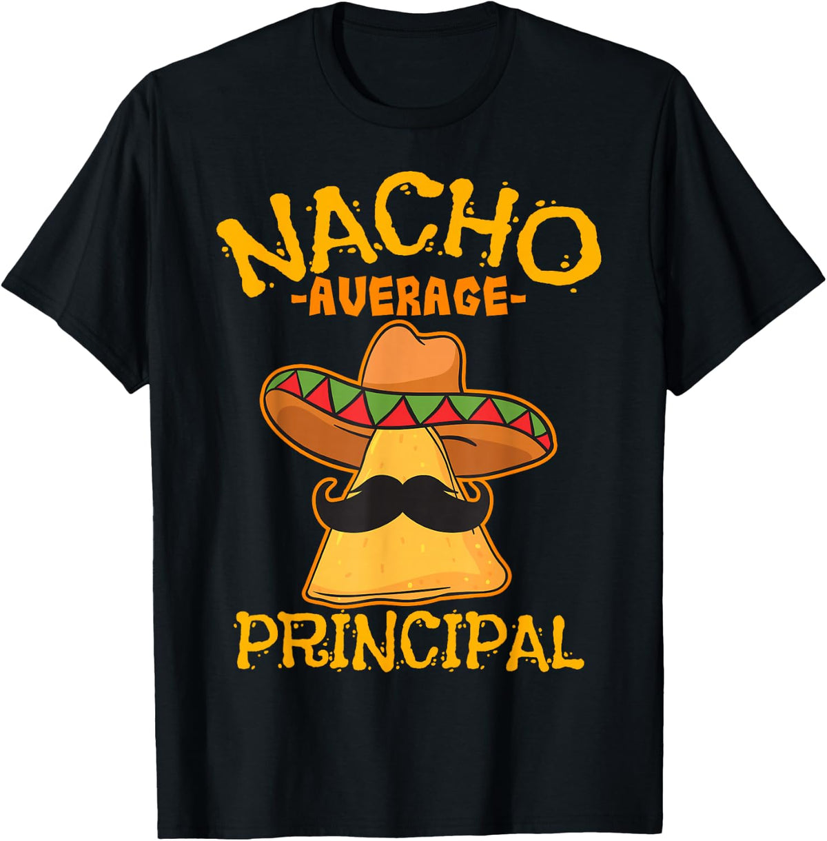 Nacho Average Principal Administrator Director Cinco de Mayo T-Shirt - Black