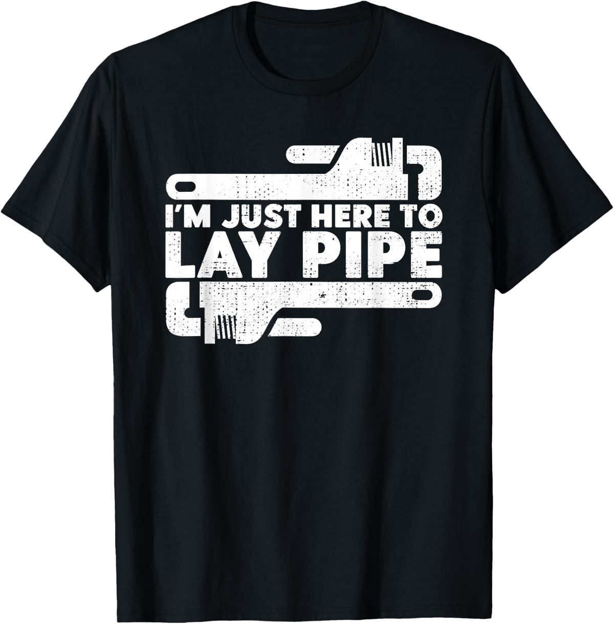 I'm Just Here To Lay Pipes Pipe Expert Plumber T-Shirt - Black