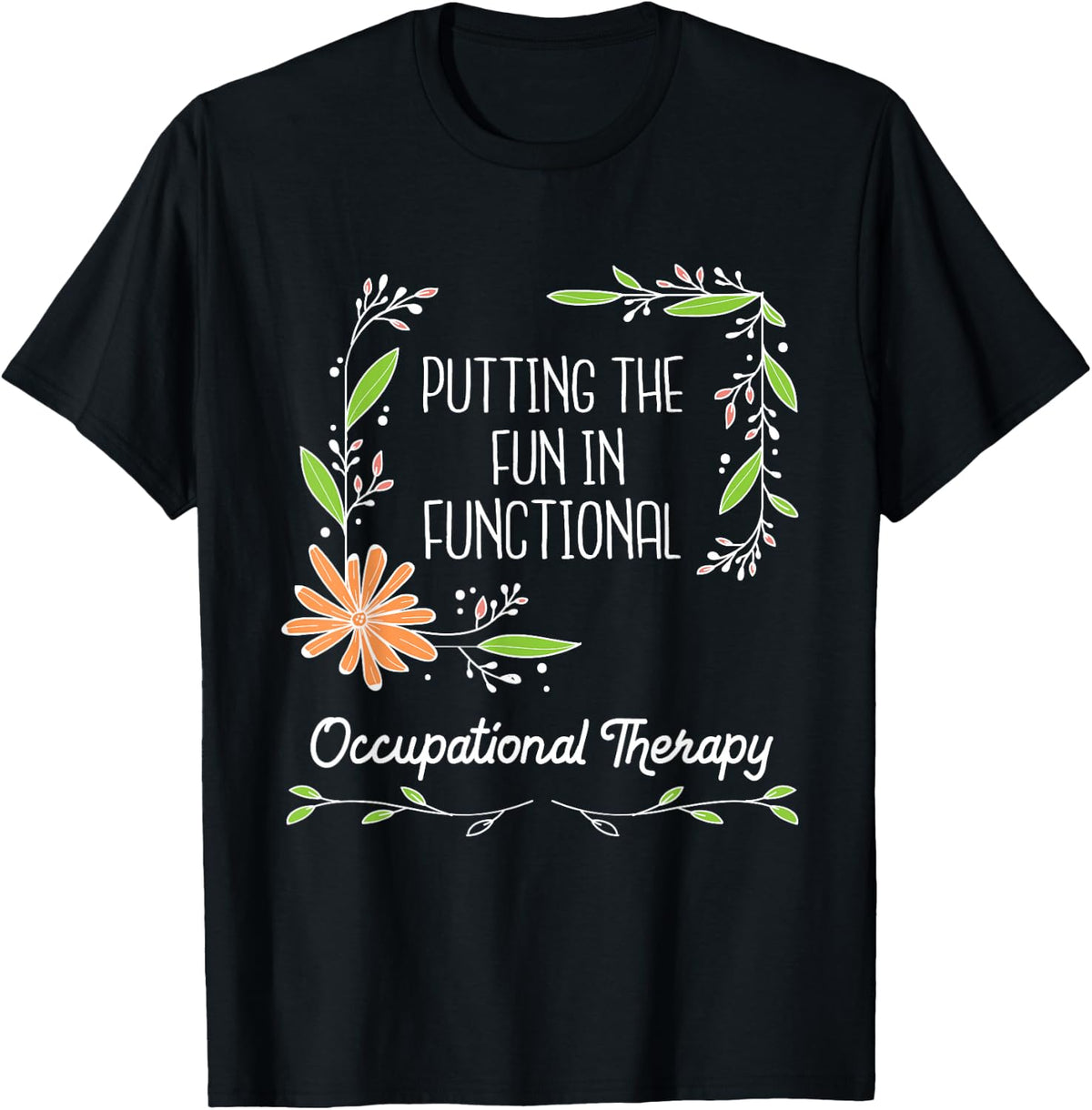 Putting The Fun In Functional - Occupational Therapist OTA T-Shirt - Black