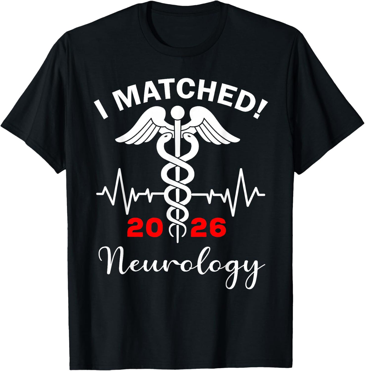 I Matched Neurology Medicine Match Day 2026 Residency T-Shirt - Black