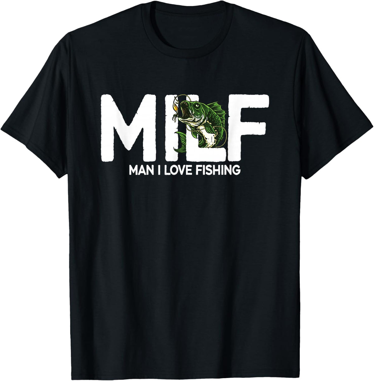 MILF Man I Love Fishing | Funny Fishing Fishermen Men Women T-Shirt - Black