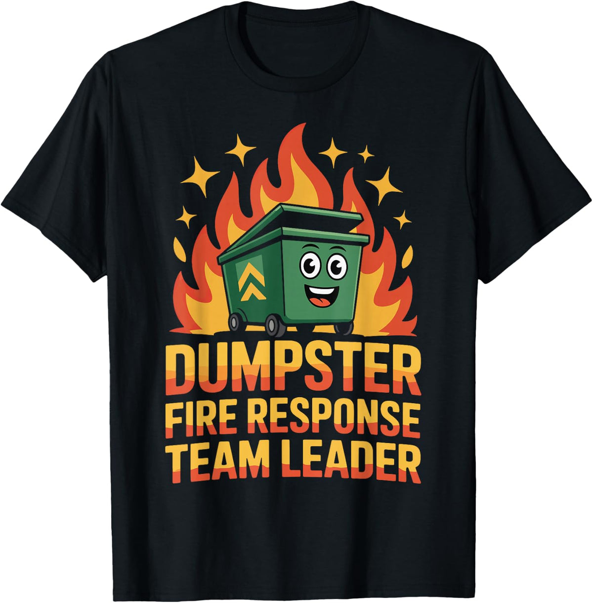 Dumpster Fire Response Team Leader T-Shirt Tee Funny Crisis Management Shirt - Black