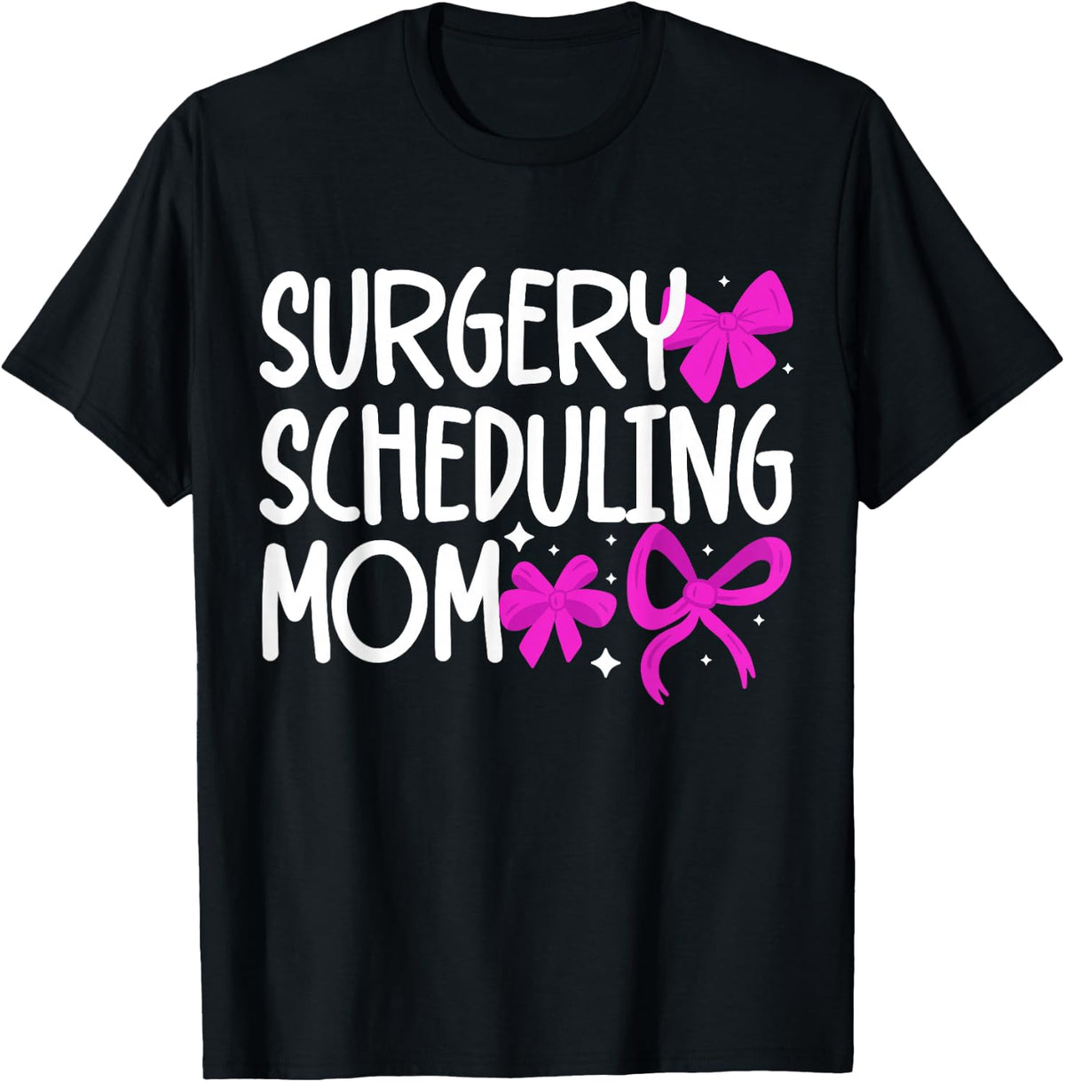 Surgery Scheduling Mom Mother's Day Surgical Coordinator T-Shirt - Black