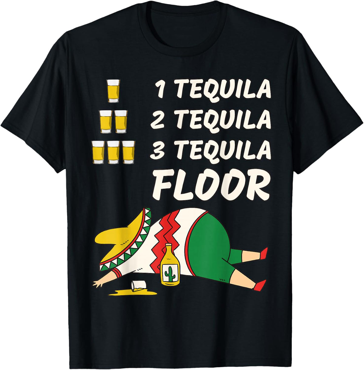 1 Tequila 2 Tequila 3 Tequila Floor Funny Drinking T-Shirt Tee for Party Lovers - Black