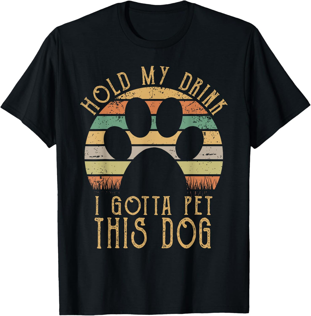 Hold My Drink I Gotta Pet This Dog T-shirt Funny Humor Gift T-Shirt - Black