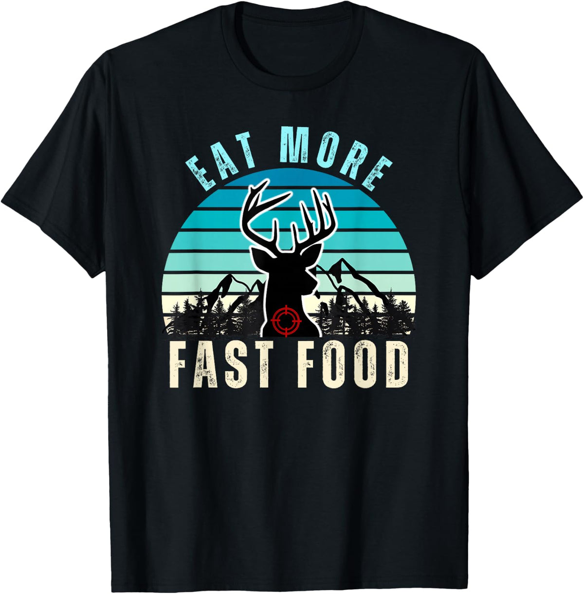 Eat More Fast Food Retro Vintage Camper Deer Hunting T-Shirt - Black
