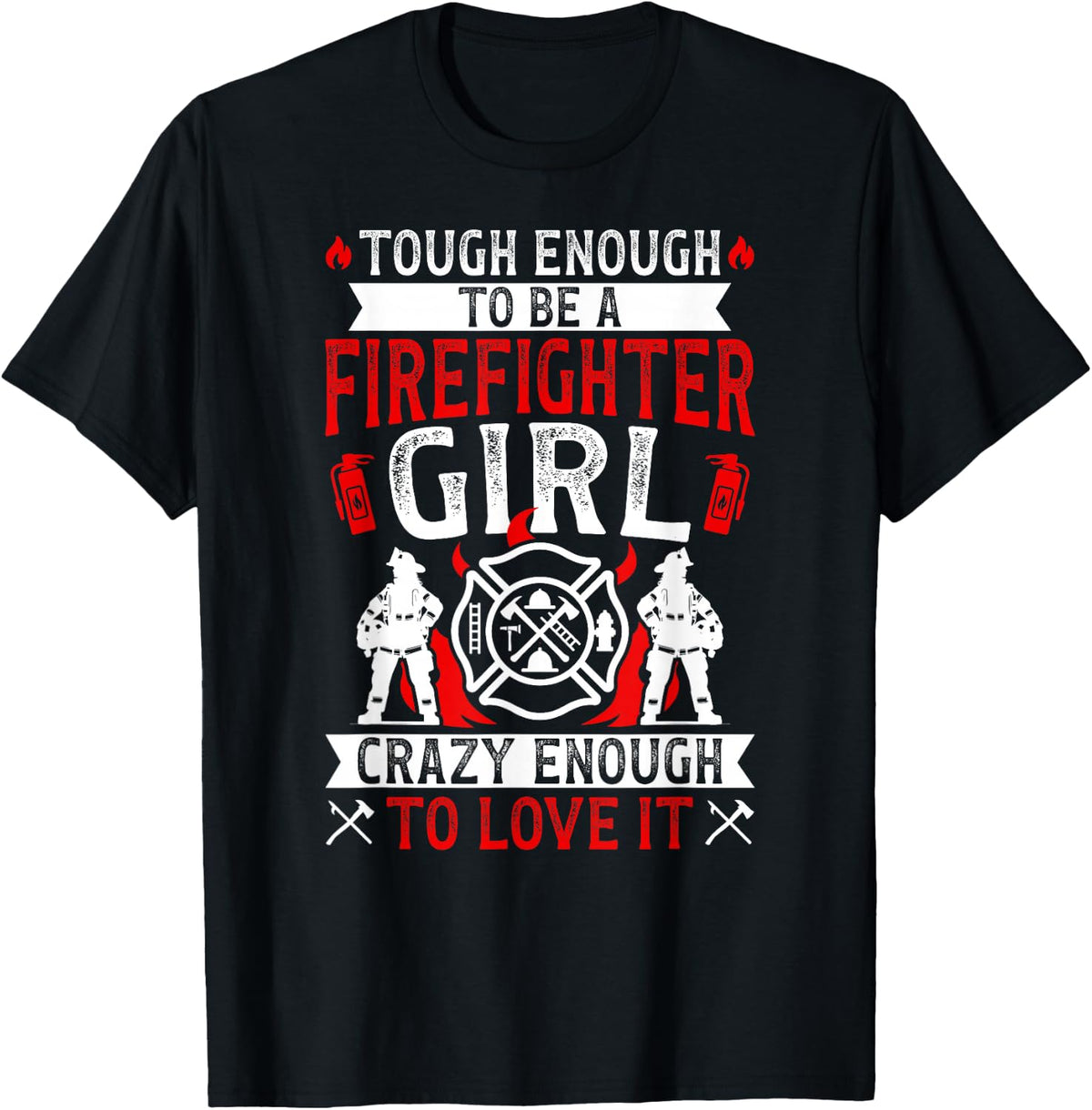 to Be A Firefighter Girl Female Firefighter Women Firewoman T-Shirt - Black