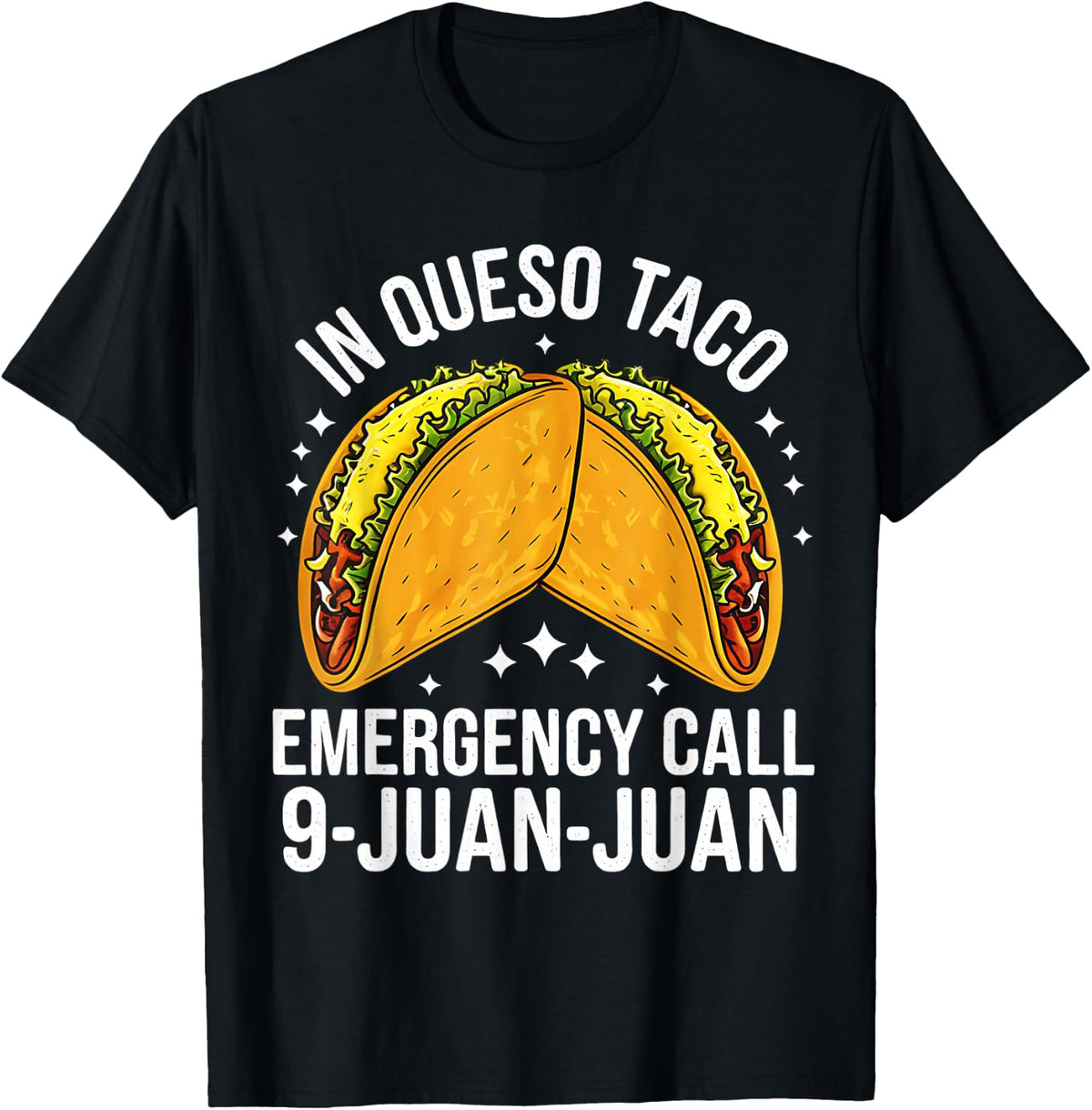 In Queso Taco Emergency Call 9 Juan Juan Funny Cinco De Mayo T-Shirt - Black