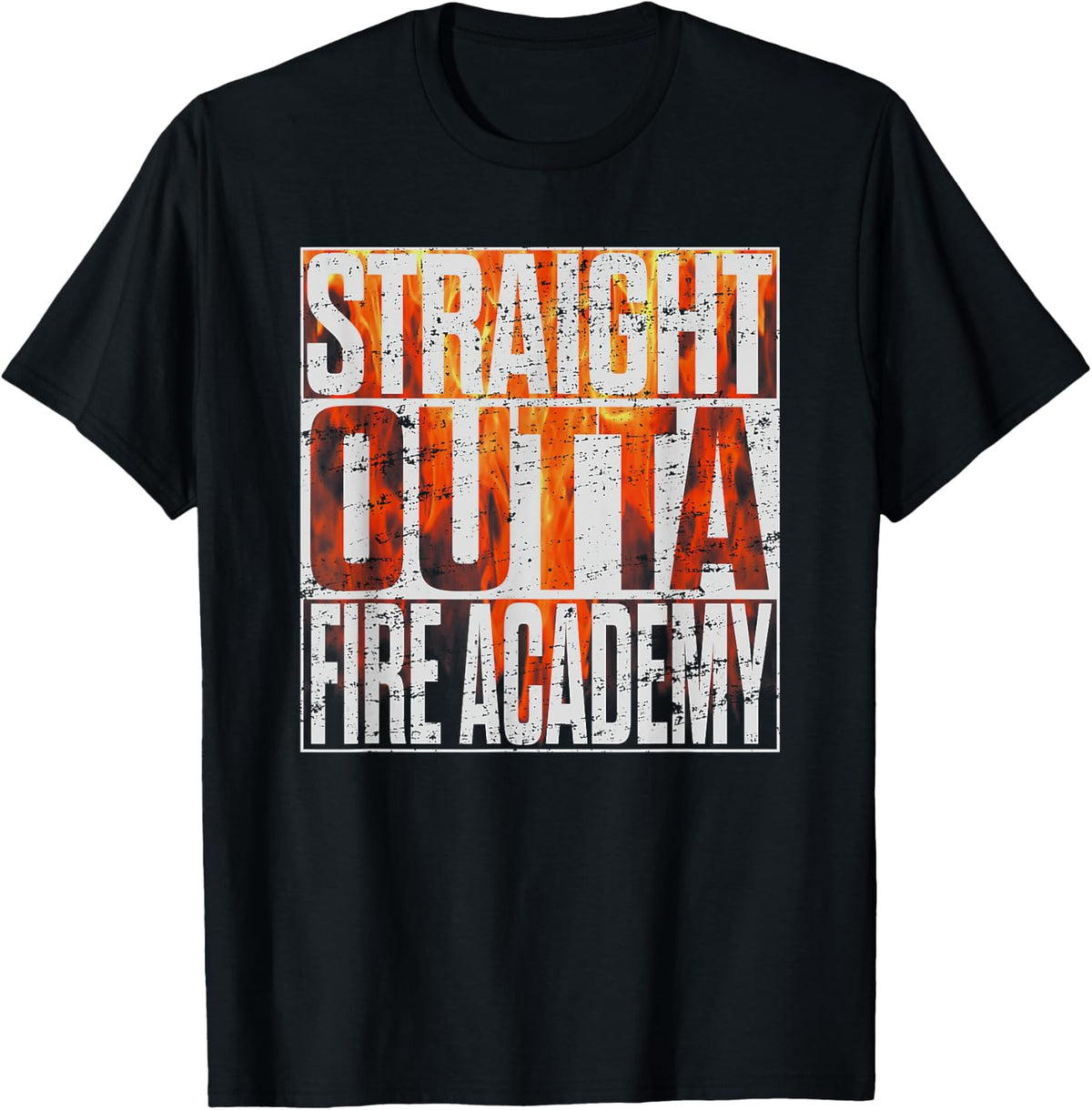 Firefighter School Graduation Gift Tees Straight Outta Fire Academy T-Shirt for Men Women Kids - Black