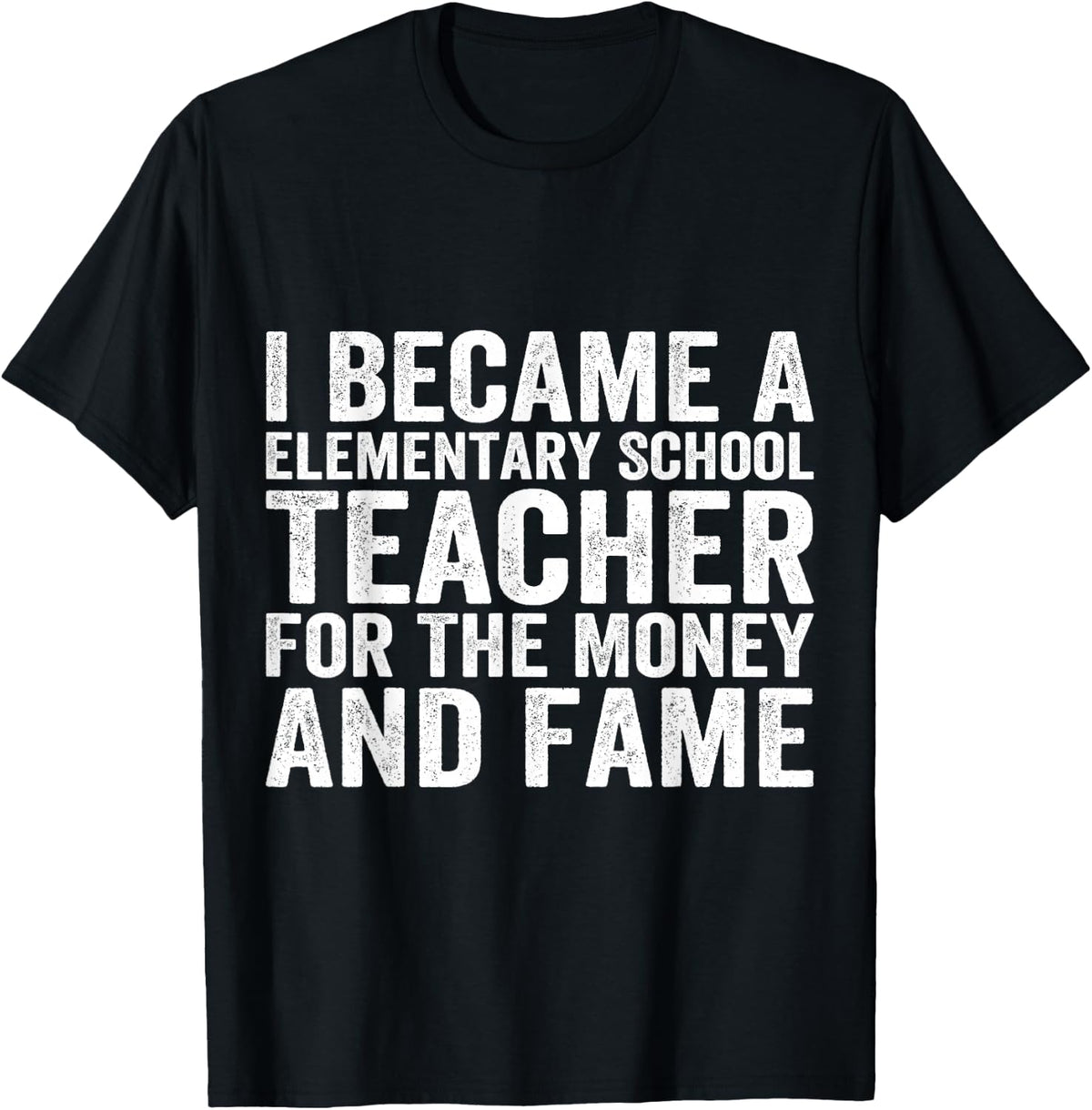 I Became an Elementary School Teacher, Funny Jokes Sarcastic T-Shirt - Black