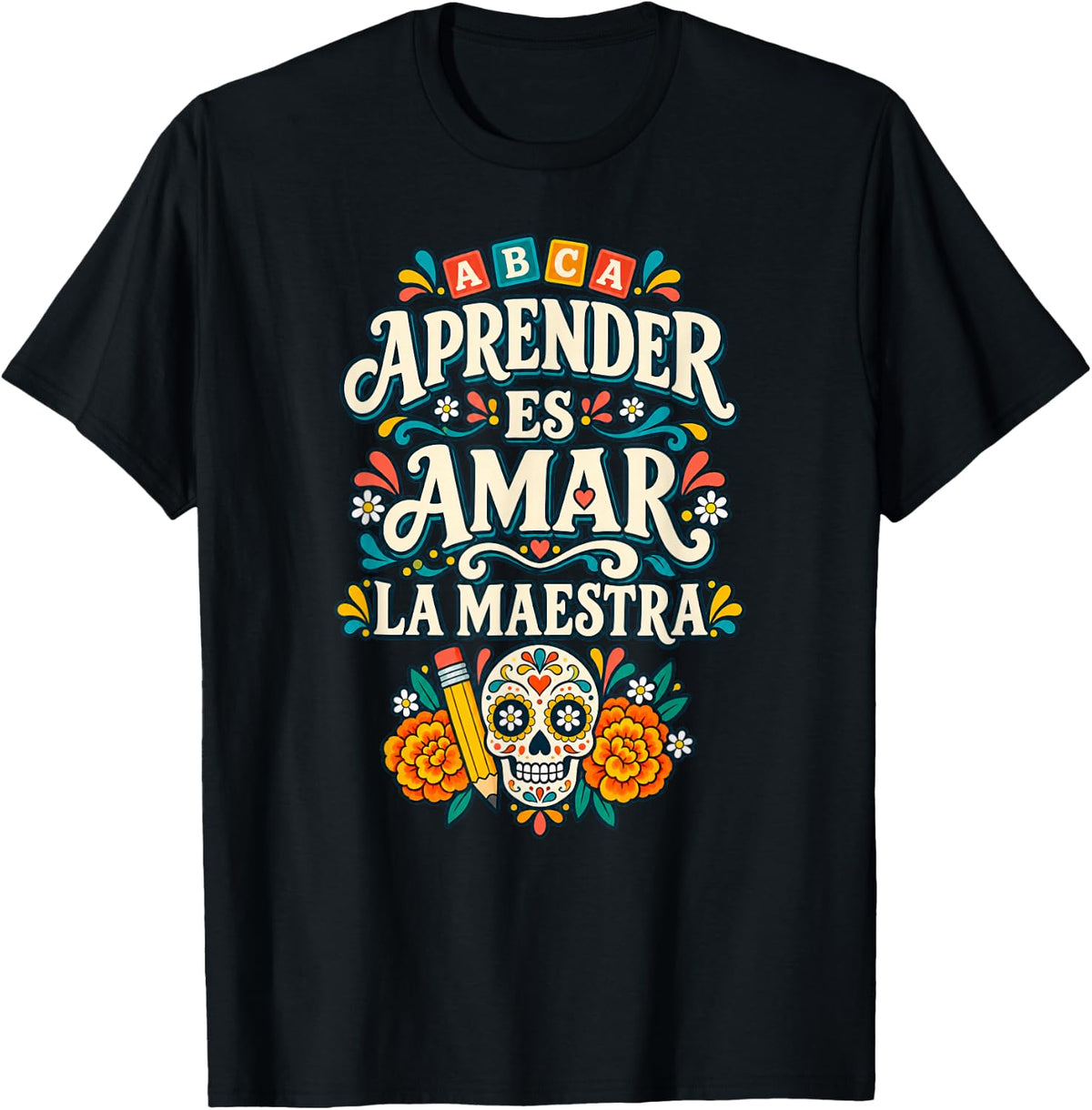 Abca Aprender ES Amar La Maestra Sugar Skull Teacher T-Shirt - Black
