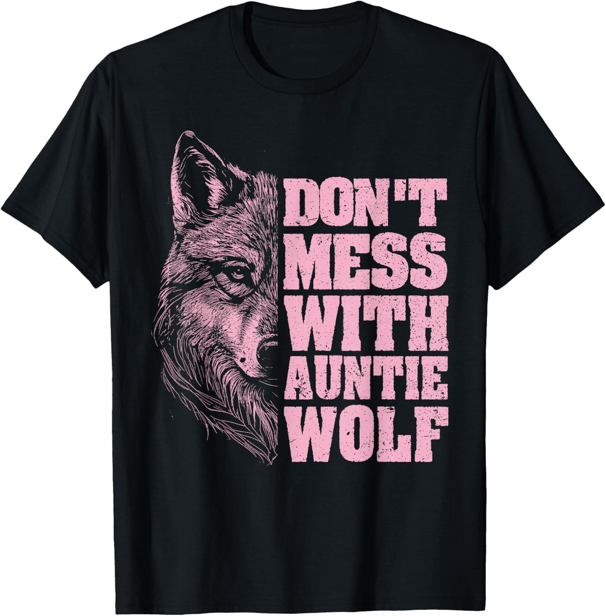 Don't Mess with Auntie Wolf for Aunt Wolf T-Shirt - Black