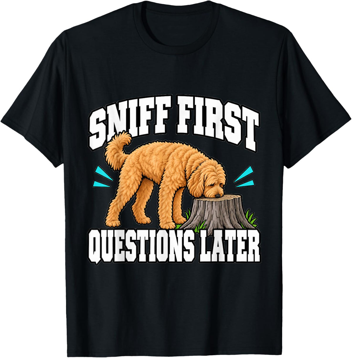 Goldendoodle Sniff First Questions Later Dog Dad Funny T-Shirt - Black