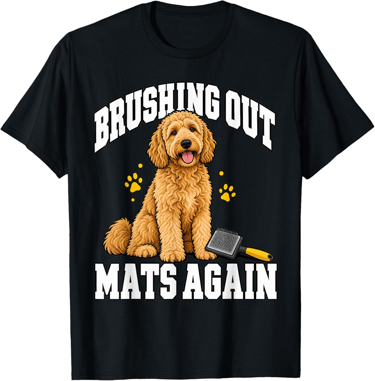 Goldendoodle Brushing Out Mats Again Doodle Mom Funny Puppy T-Shirt - Black