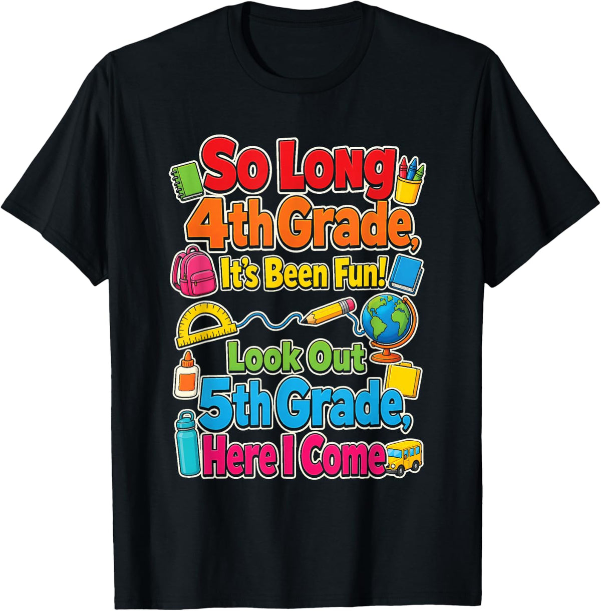 4th Grade So Long It's Been Fun Look Out 5th Here I Come T-Shirt - Black