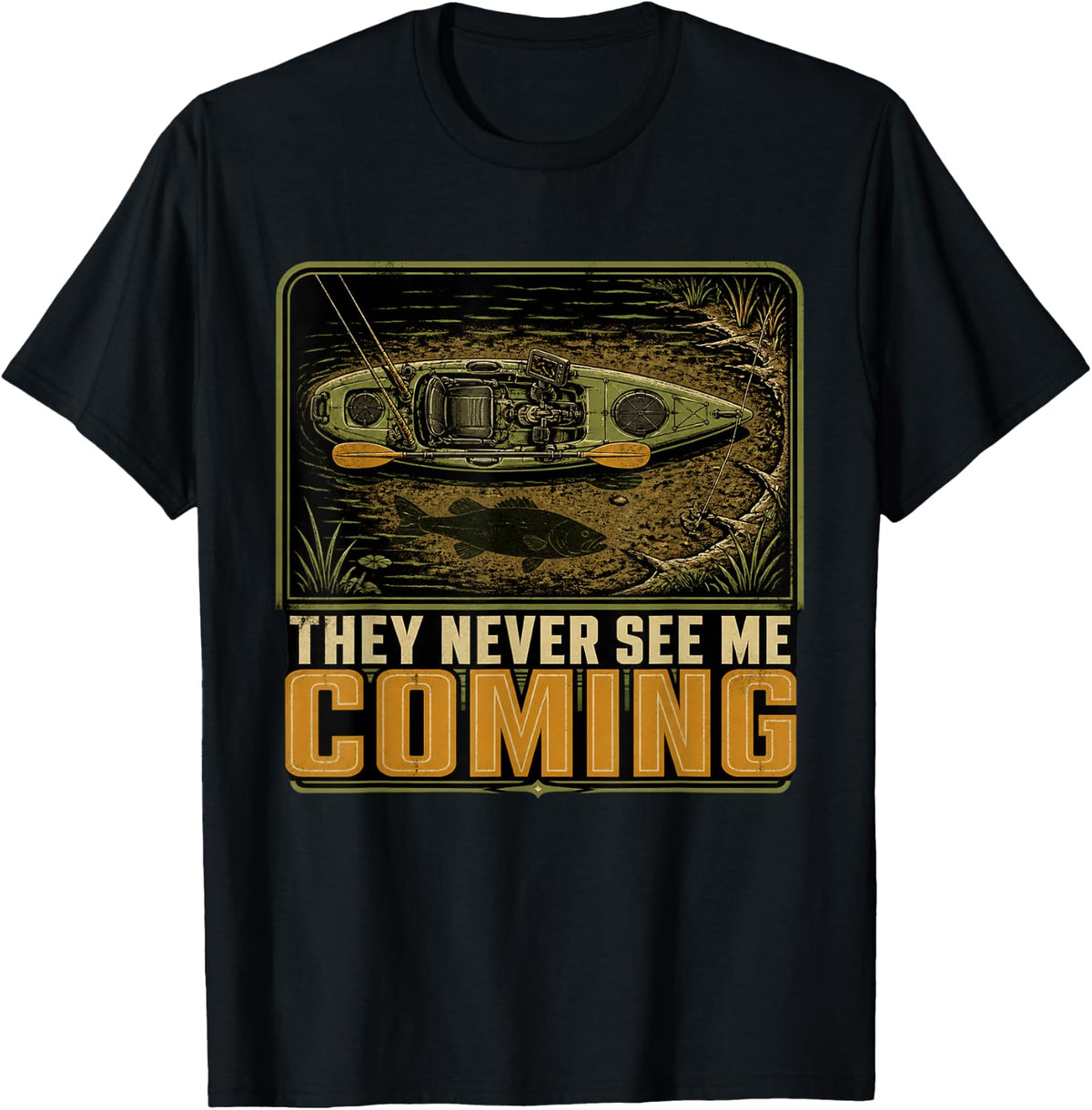 They Never See Me Coming Kayak Fishing Kayak Angler Bass T-Shirt - Black