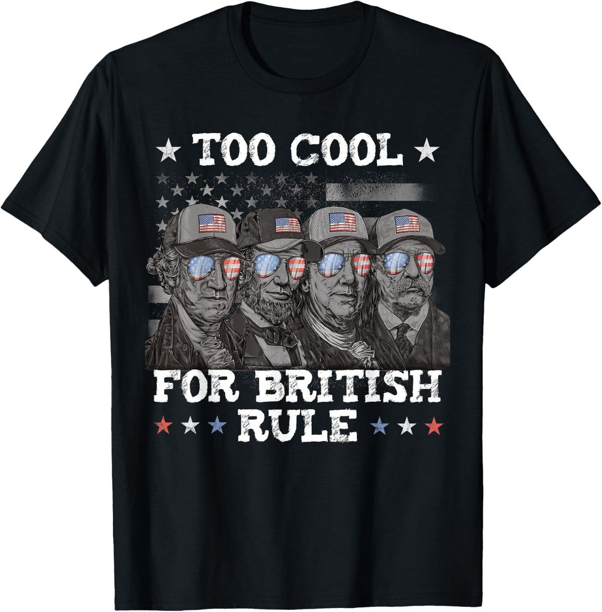 Too Cool for British Rule 4th of July for Men T-Shirt - Black