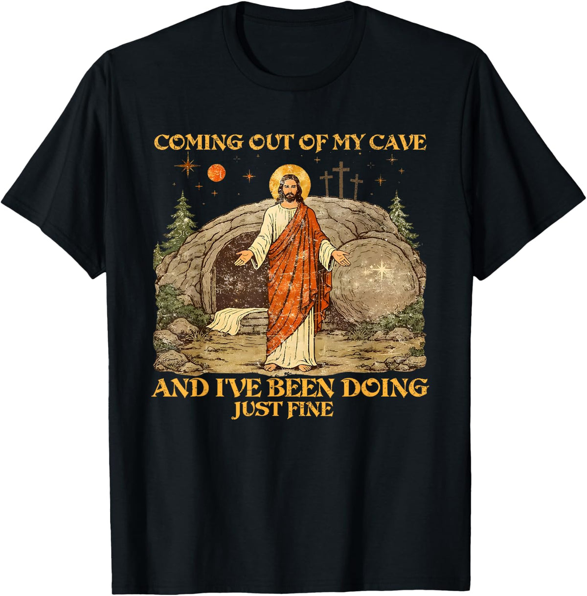 Jesus Coming Out of My Cave and I've Been Doing Just Fine T-Shirt - Black