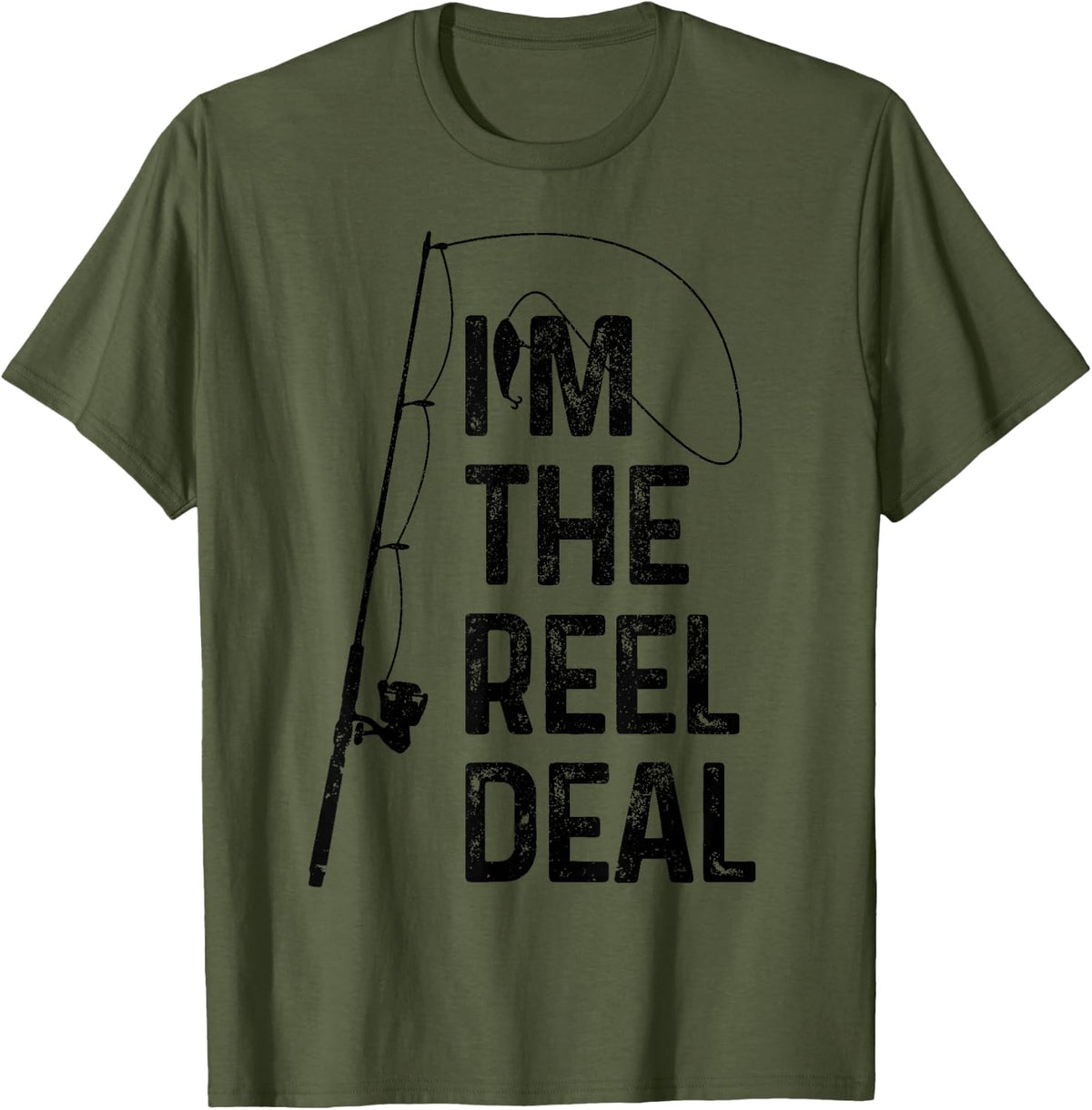 Fishing I'm The Reel Deal Funny Fish Fisherman Gift T-Shirt - Olive Green
