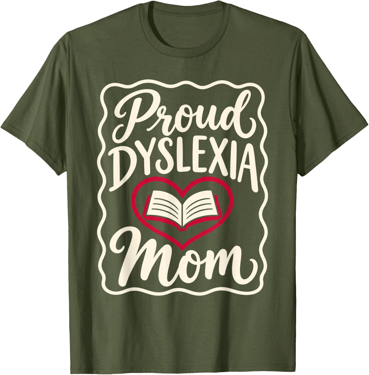 Proud Dyslexia Mom Mother Reading Awareness Support T-Shirt - Olive Green
